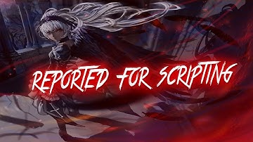 I got reported for scripting