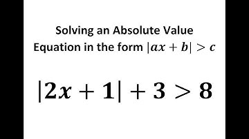 How to solve an absolute value equation in the form |ax+b| greater c