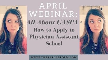 April Webinar: All About CASPA - How to Apply to PA School