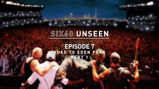 SIX60 UNSEEN - Episode 7 - Road To Eden Park, Auckland (Part 1)