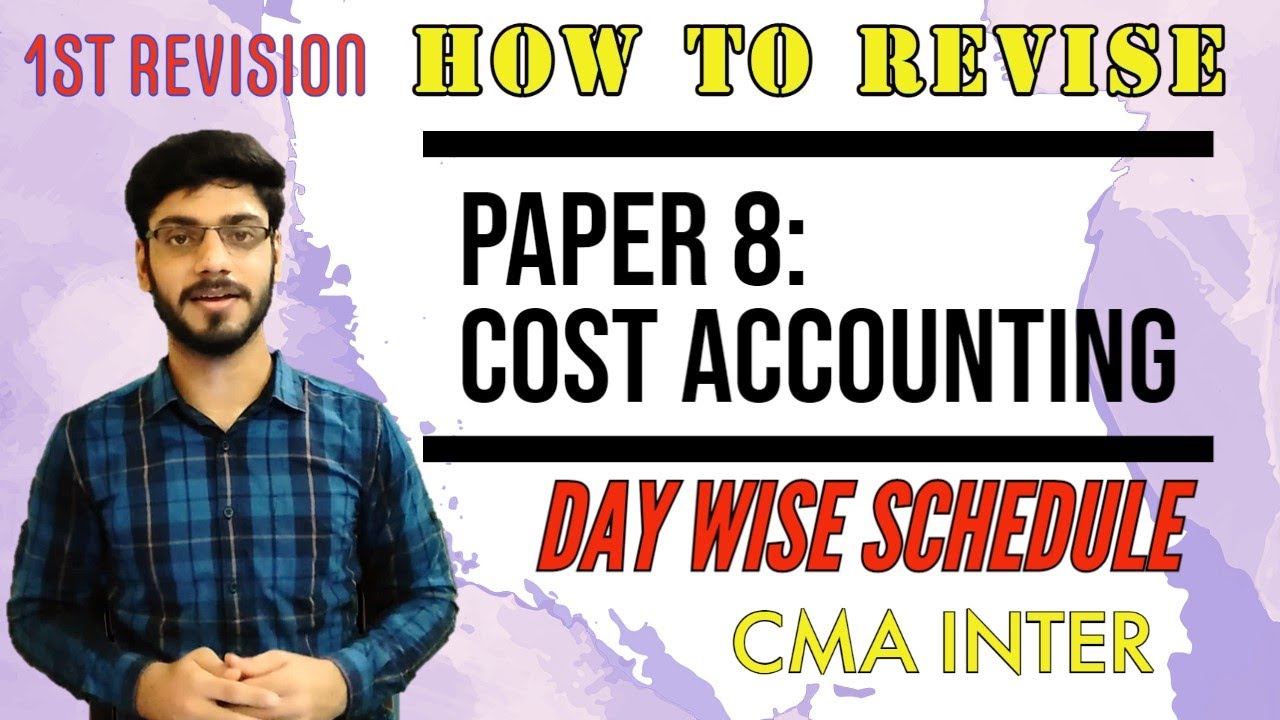 HOW TO DO 1st REVISION OF PAPER 8: COST ACCOUNTING FOR CMA EXAM JUNE ...