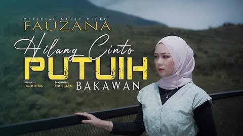 Fauzana - Hilang Cinto Putuih Bakawan (Official Music Video)