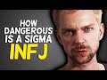 How Dangerous Is A Sigma INFJ