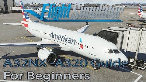 Microsoft Flight Simulator 2020 | A320 Beginners Tutorial | A32NX Mod