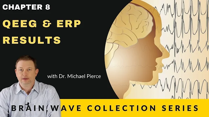 Understanding QEEG & ERP Results:  Brain Wave Collection Series - Chapter 8