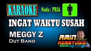 INGAT WAKTU SUSAH Meggy Z KARAOKE Nada PRIA