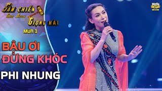 BẬU ƠI ĐỪNG KHÓC - Phi Nhung | SÀN CHIẾN GIỌNG HÁT - Tập 5