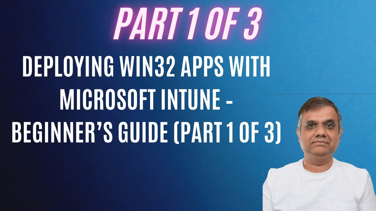 Deploying Win32 Apps with Microsoft Intune – Beginner’s Guide (Part 1 ...