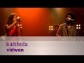 Kaithola  vidwan  music mojo season 2  kappa tv