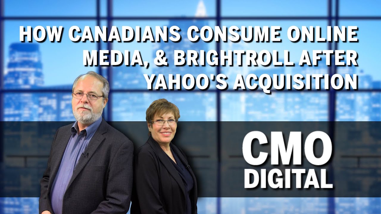 CMO Digital: How Canadians Consume Online Media, & BrightRoll after Yahoo's Acquisition