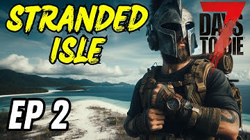 7 Days to Die – Stranded Isles Modded Challenge Ep 2 | The Island Wants me Dead!