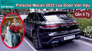 Bắt gặp Porsche Macan 2023 gần 5 Tỷ của Đoàn Văn Hậu đưa Bạn gái đi Cafe tại Thánh Địa Siêu Xe