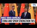 Xi Jinping Says 'World Order Is Crumbling' | China &amp; Spain Signal Closer Partnership | N18G