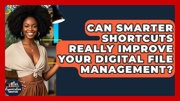 Can Smarter Shortcuts Really Improve Your Digital File Management? - Your Organization Mentor