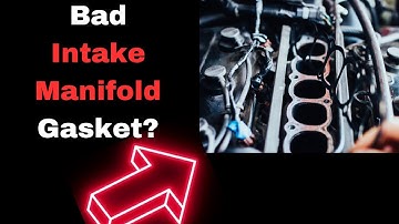 Leaking Intake Manifold Gasket Symptoms