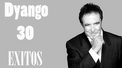 Dyango Exitos - 30 Mejores Canciones - 30 Exitos Mix