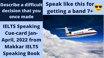 Describe a difficult decision that you once made | IELTS Speaking Cue-card Jan-April, 2022