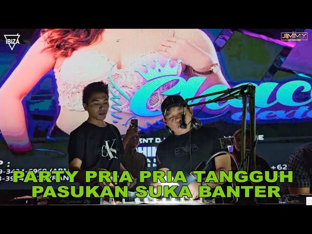 PARTY PRIA PRIA TANGGUH PASUKAN SUKA BANTER BY DJ JIMMY ON THE MIX class=