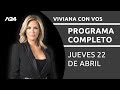 Viviana con Vos - Programa completo (22/04/2021)