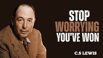 God’s Chosen Ones God Is Funding Your Life Now—Stop Worrying  CS Lewis Motivation