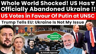 Whole World Shocked Us Officially Abandons Ukraine Europe. Us Votes In Favour Of Putin At Unsc.