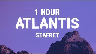 [1 HOUR] Seafret - Atlantis (sped up/TikTok Remix) (Lyrics)