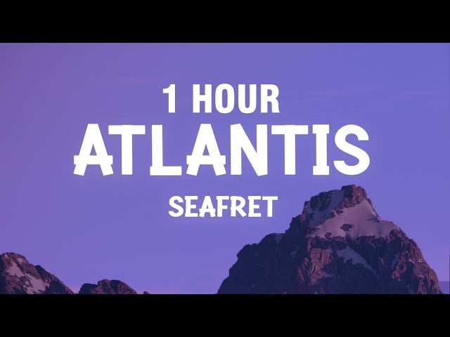 [1 HOUR] Seafret - Atlantis (sped up/TikTok Remix) (Lyrics) class=