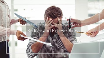 Effective Time Management Tips to Reduce and Relieve Stress | Stress Relief