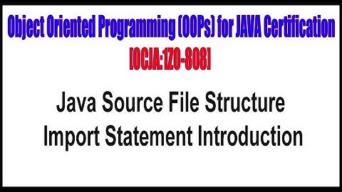 Object Oriented Programming (OOPs) for JAVA Certification || Import Statement Introduction