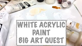 Big Art Quest Acrylic White Paint colors What is different about them | TheArtSherpa