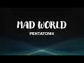 Pentatonix - Mad World Lyrics