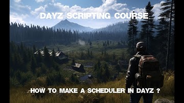 DayZ Scripting Course - How to make a scheduler in DayZ (Preview)