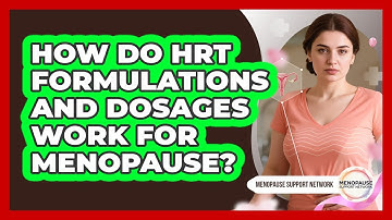How Do HRT Formulations And Dosages Work For Menopause? - Menopause Support Network