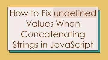 How to Fix undefined Values When Concatenating Strings in JavaScript