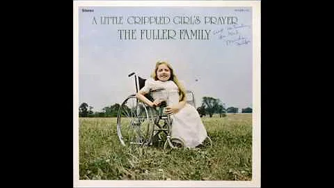 The Fuller Family - A Little Crippled Girl's Praye...