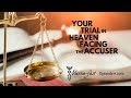 Your Trial in Heaven Facing the Accuser | Episode # 1060