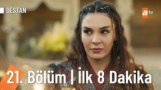 Destan 21. Bölüm | İlk 8 Dakika @Destanatv