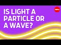 Cool Video:  Is Light a Particle or a Wave?