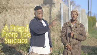 A  Friend From The suburbs- ( Eyi Ngoba Elokishini)