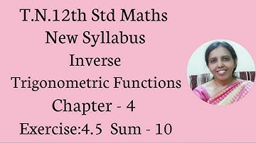 T.N. 12th  Maths  Exercise:4.5  Sum - 10 | Inverse Trigonometric Functions | Chapter - 4.