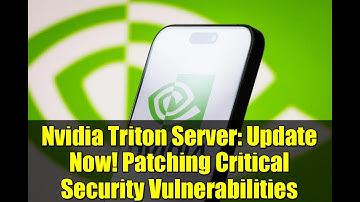 Nvidia Triton Server: Update Now! Patching Critical Security Vulnerabilities
