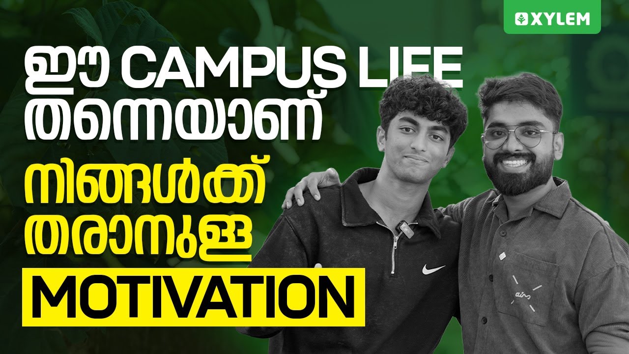 "ഈ CAMPUS LIFE തന്നെയാണ് നിങ്ങൾക്ക് തരാനുള്ള MOTIVATION" | Xylem JEE & KEAM 2026