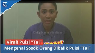 Viral! Puisi 'Tai' Mengenal Sosok Orang Dibalik Puisi 'Tai'