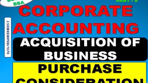 Part 1 | Corporate Accounting | What is Purchase consideration & Various Methods of calculating PC