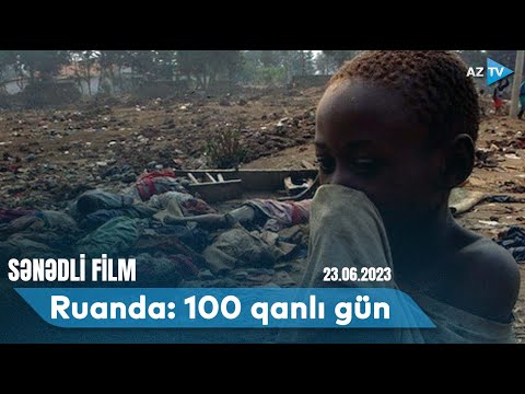 Ruanda: 100 qanlı gün I SƏNƏDLİ FİLM - 23.06.2023