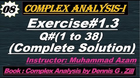 Lec#8||Exercise#1.3 Complete Solution||Complex Analysis by Dennis G. Zill||Mathematics Instructor