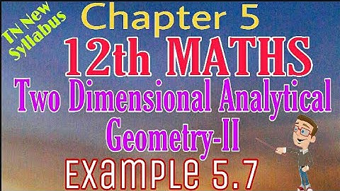 12th Maths Example 5.7 Two Dimensional Analytical Geometry -II TN New Syllabus State Board Tamil med