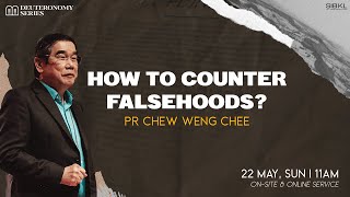 [SERMON] Deuteronomy 13: How to Counter Falsehoods? - Pr Chew Weng Chee // 22 May 2022