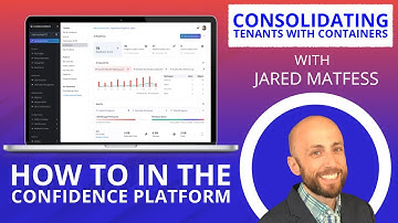 How To in the Confidence Platform: Consolidating Tenants with Containers