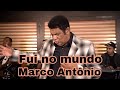 Marco Antonio - Fui no mundo - Live Session!